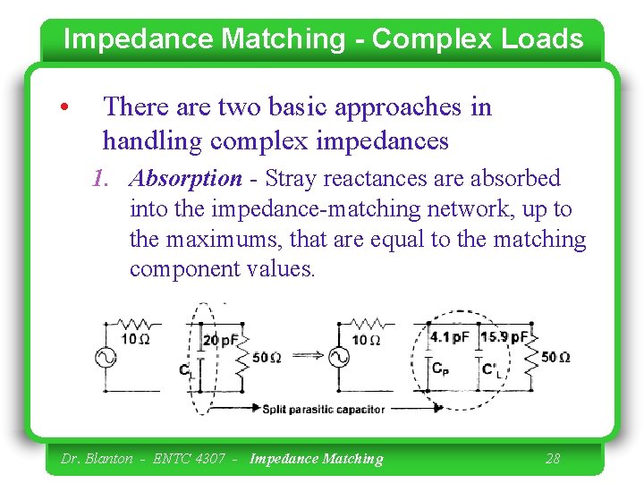 Impedance Matching - Complex Loads • There are two basic approaches in handling complex