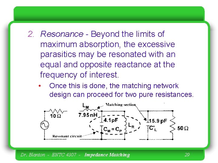 2. Resonance - Beyond the limits of maximum absorption, the excessive parasitics may be