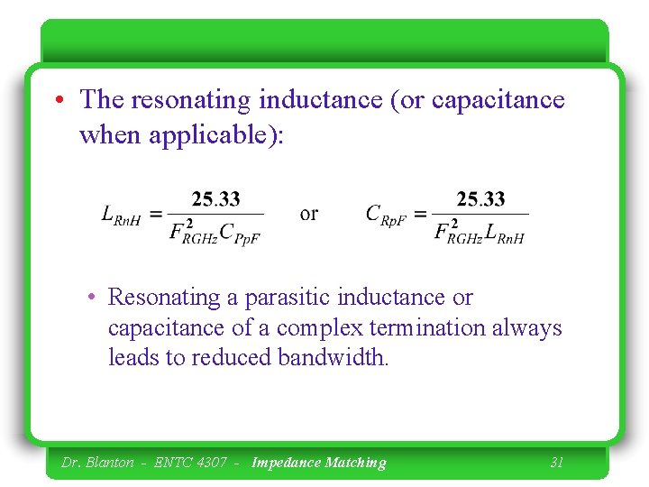  • The resonating inductance (or capacitance when applicable): • Resonating a parasitic inductance