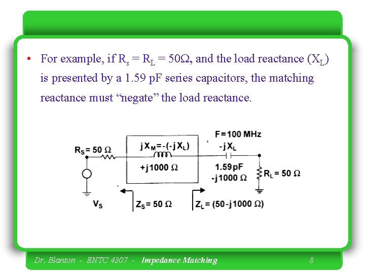  • For example, if Rs = RL = 50 W, and the load