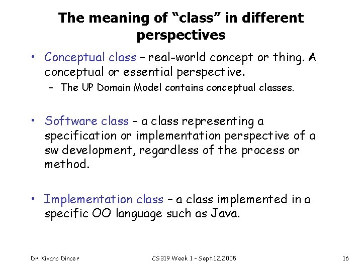 The meaning of “class” in different perspectives • Conceptual class – real-world concept or