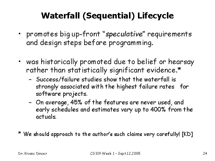 Waterfall (Sequential) Lifecycle • promotes big up-front “speculative” requirements and design steps before programming.