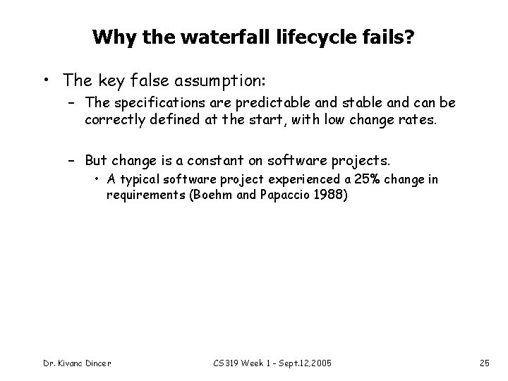 Why the waterfall lifecycle fails? • The key false assumption: – The specifications are