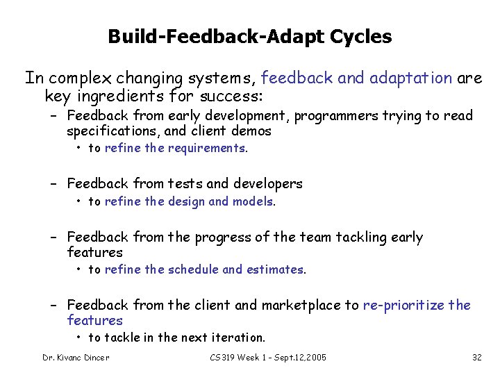 Build-Feedback-Adapt Cycles In complex changing systems, feedback and adaptation are key ingredients for success: