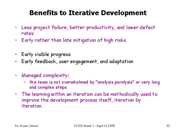 Benefits to Iterative Development • Less project failure, better productivity, and lower defect rates