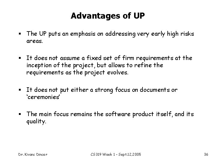 Advantages of UP § The UP puts an emphasis on addressing very early high