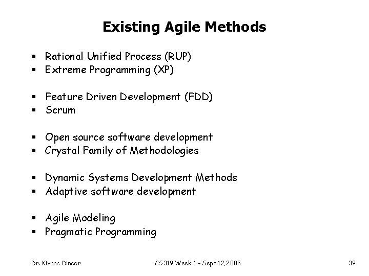 Existing Agile Methods § Rational Unified Process (RUP) § Extreme Programming (XP) § Feature