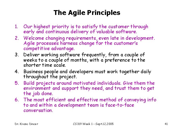 The Agile Principles 1. 2. 3. 4. 5. 6. Our highest priority is to