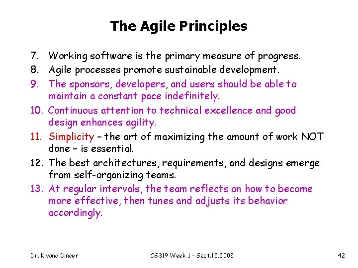 The Agile Principles 7. Working software is the primary measure of progress. 8. Agile