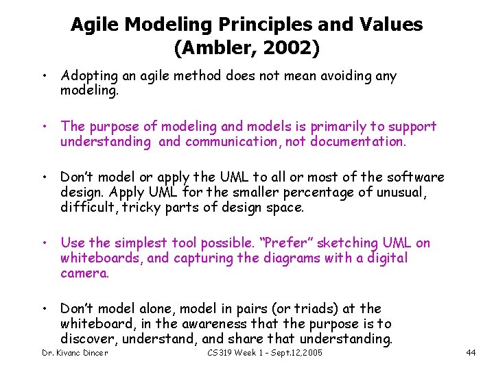 Agile Modeling Principles and Values (Ambler, 2002) • Adopting an agile method does not