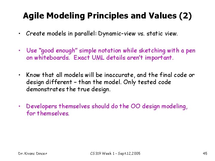 Agile Modeling Principles and Values (2) • Create models in parallel: Dynamic-view vs. static