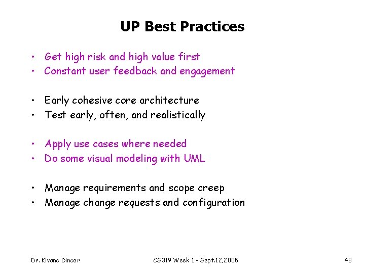 UP Best Practices • Get high risk and high value first • Constant user