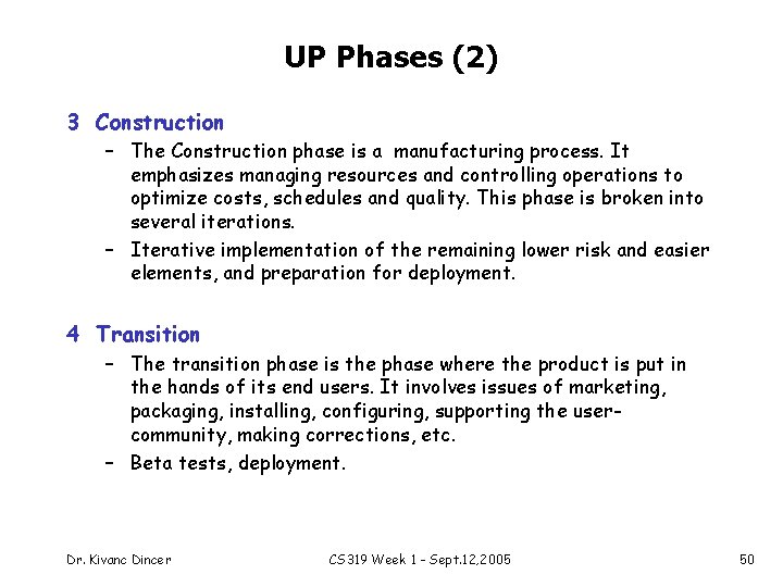 UP Phases (2) 3 Construction – The Construction phase is a manufacturing process. It