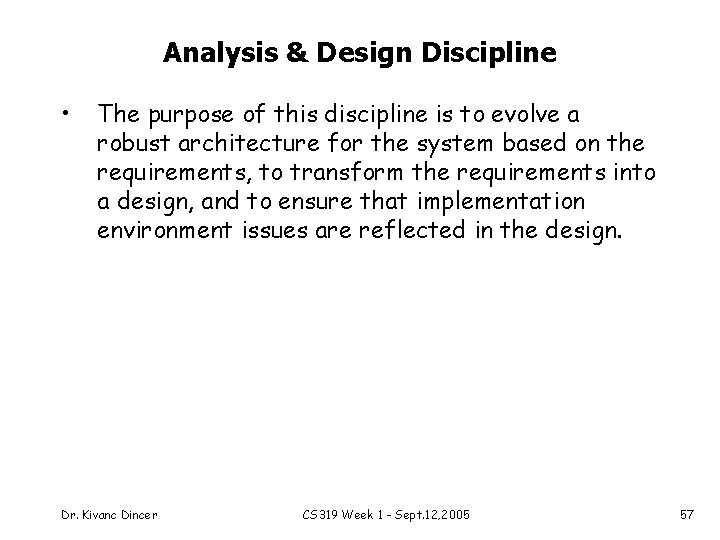 Analysis & Design Discipline • The purpose of this discipline is to evolve a
