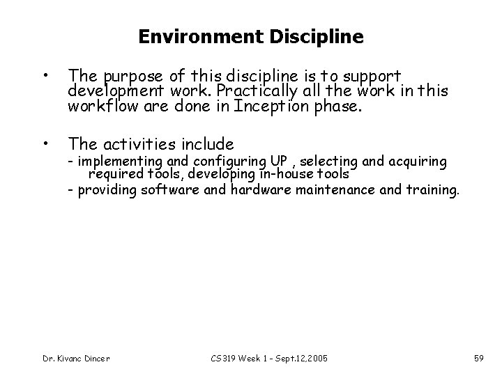 Environment Discipline • The purpose of this discipline is to support development work. Practically