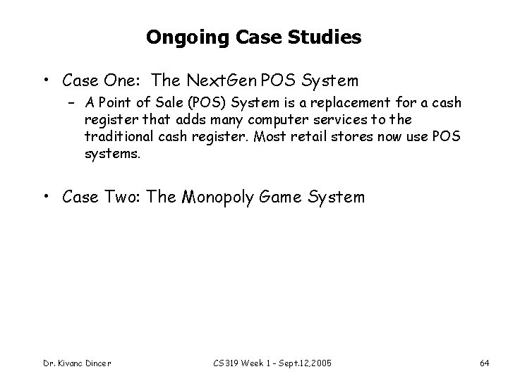 Ongoing Case Studies • Case One: The Next. Gen POS System – A Point