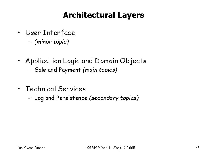 Architectural Layers • User Interface – (minor topic) • Application Logic and Domain Objects