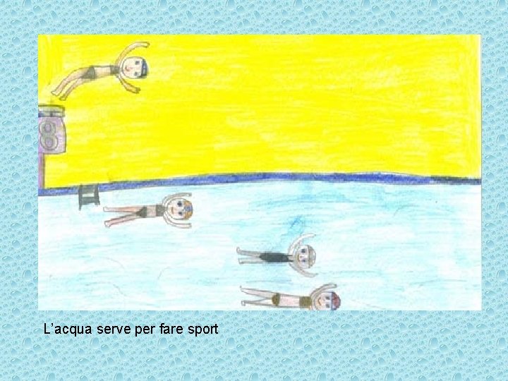 L’acqua serve per fare sport 