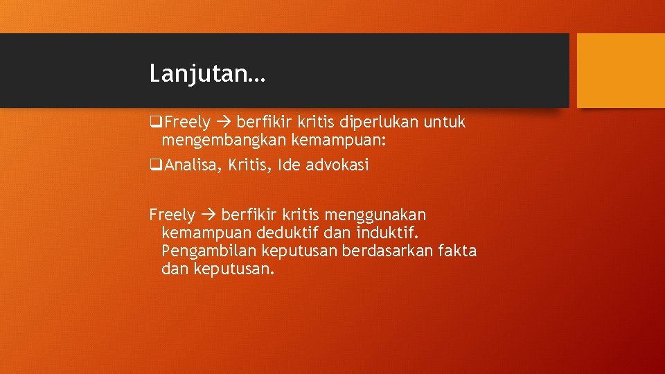 Lanjutan… q. Freely berfikir kritis diperlukan untuk mengembangkan kemampuan: q. Analisa, Kritis, Ide advokasi