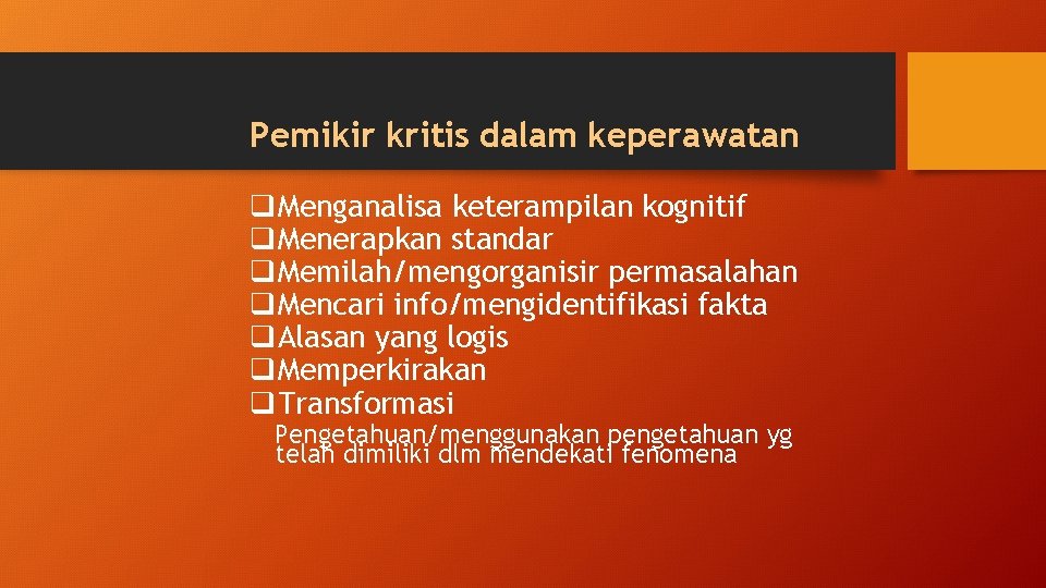 Pemikir kritis dalam keperawatan q. Menganalisa keterampilan kognitif q. Menerapkan standar q. Memilah/mengorganisir permasalahan