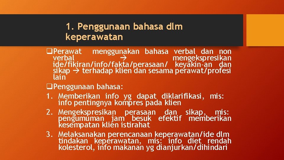 1. Penggunaan bahasa dlm keperawatan q. Perawat menggunakan bahasa verbal dan non verbal mengekspresikan