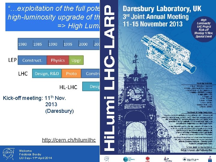 today “…exploitation of the full potential of the LHC, including the high-luminosity upgrade of
