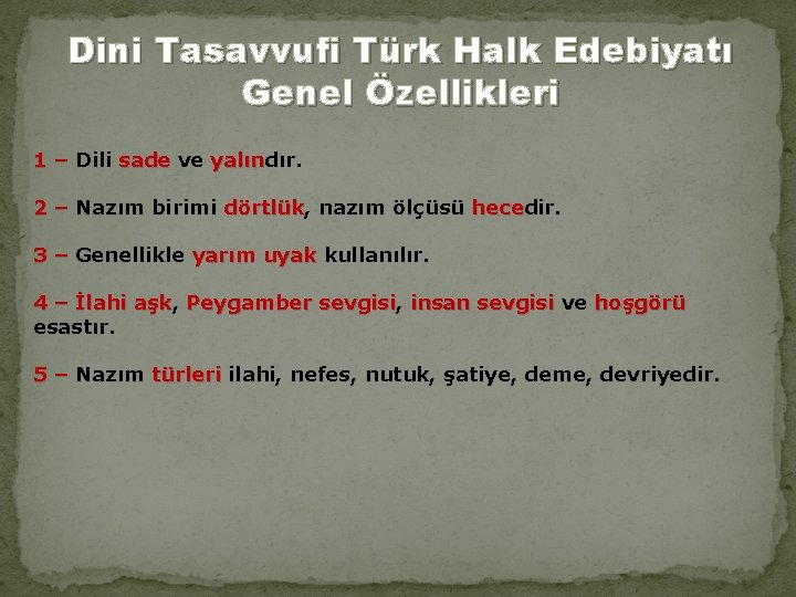 Dini Tasavvufi Türk Halk Edebiyatı Genel Özellikleri 1 – Dili sade ve yalındır. 1
