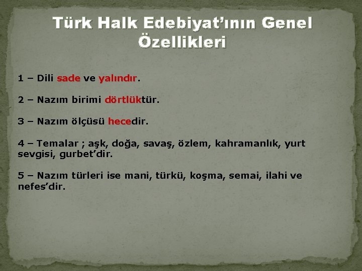 Türk Halk Edebiyat’ının Genel Özellikleri 1 – Dili sade ve yalındır. sade yalındır 2