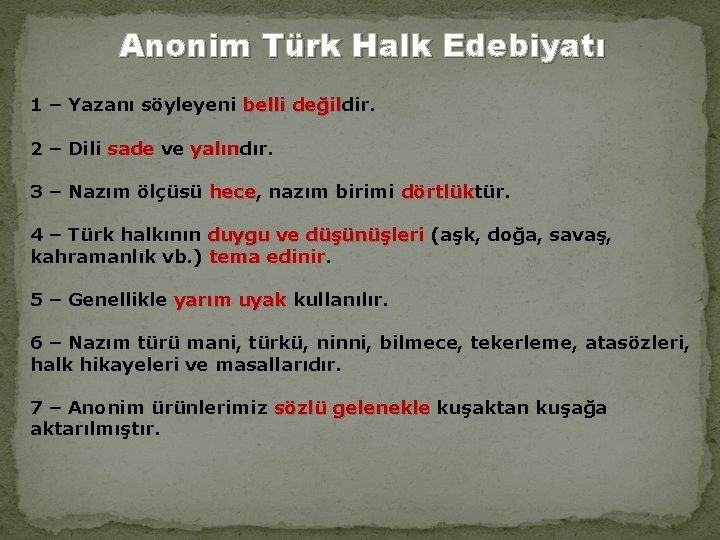 Anonim Türk Halk Edebiyatı 1 – Yazanı söyleyeni belli değildir. belli değil 2 –