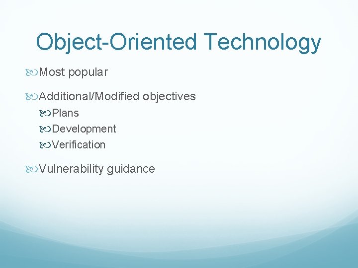 Object-Oriented Technology Most popular Additional/Modified objectives Plans Development Verification Vulnerability guidance 
