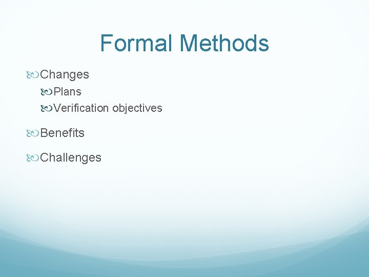 Formal Methods Changes Plans Verification objectives Benefits Challenges 