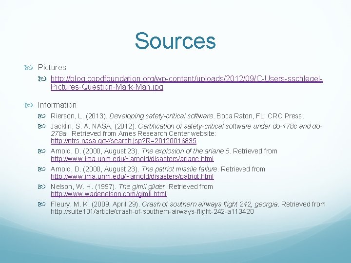 Sources Pictures http: //blog. copdfoundation. org/wp-content/uploads/2012/09/C-Users-sschlegel. Pictures-Question-Mark-Man. jpg Information Rierson, L. (2013). Developing safety-critical