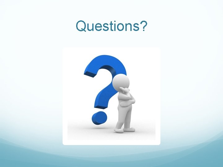 Questions? 