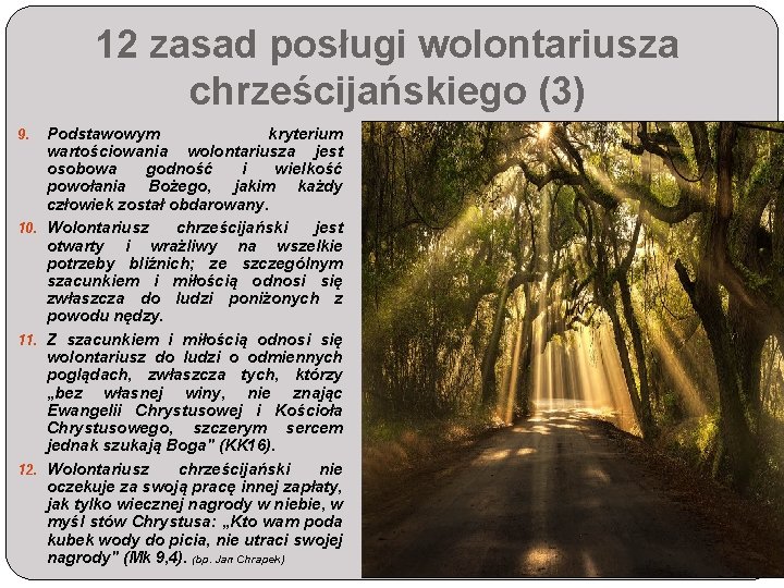 12 zasad posługi wolontariusza chrześcijańskiego (3) Podstawowym kryterium wartościowania wolontariusza jest osobowa godność i