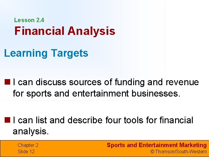 Lesson 2. 4 Financial Analysis Learning Targets n I can discuss sources of funding