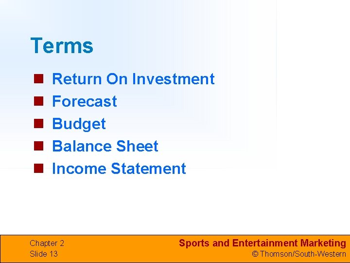 Terms n n n Return On Investment Forecast Budget Balance Sheet Income Statement Chapter