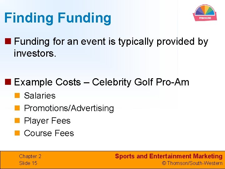 Finding Funding n Funding for an event is typically provided by investors. n Example
