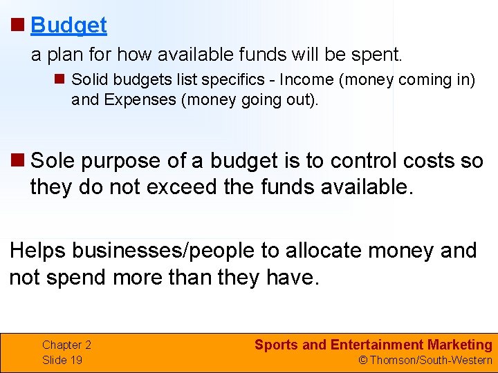 n Budget a plan for how available funds will be spent. n Solid budgets