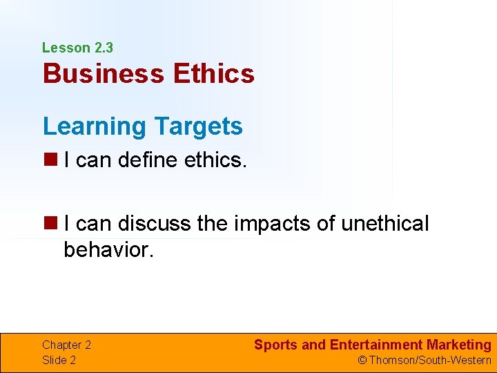 Lesson 2. 3 Business Ethics Learning Targets n I can define ethics. n I