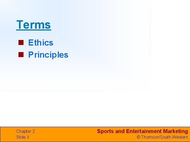 Terms n Ethics n Principles Chapter 2 Slide 3 Sports and Entertainment Marketing ©