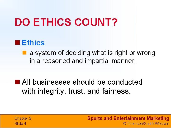 DO ETHICS COUNT? n Ethics n a system of deciding what is right or