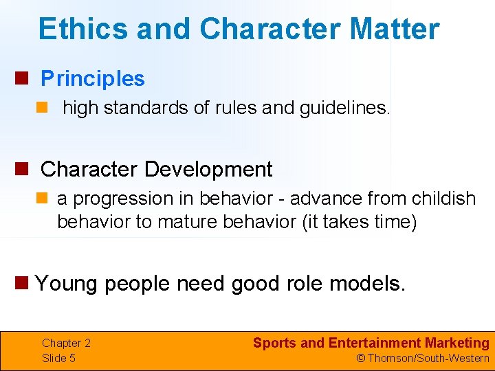 Ethics and Character Matter n Principles n high standards of rules and guidelines. n