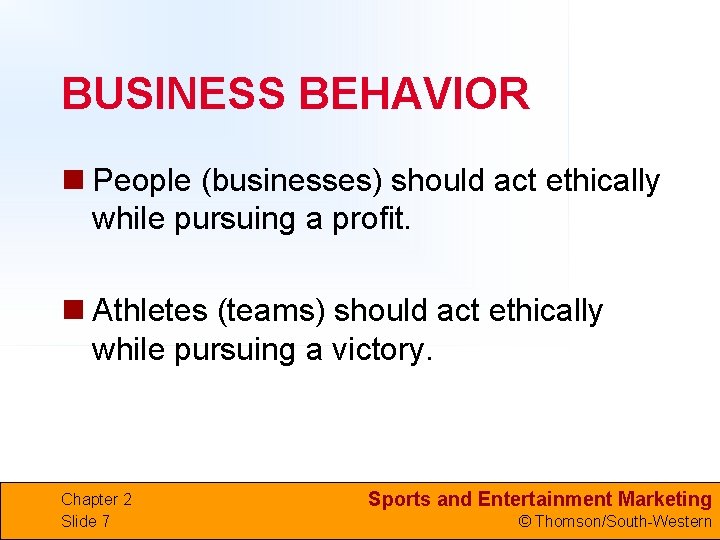 BUSINESS BEHAVIOR n People (businesses) should act ethically while pursuing a profit. n Athletes