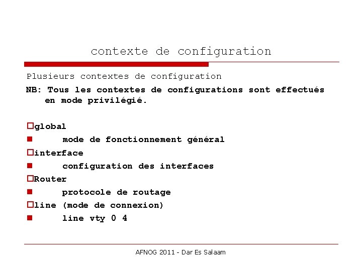 contexte de configuration Plusieurs contextes de configuration NB: Tous les contextes de configurations sont