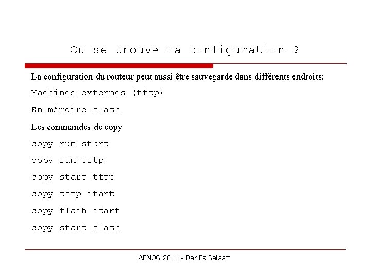 Ou se trouve la configuration ? La configuration du routeur peut aussi être sauvegarde