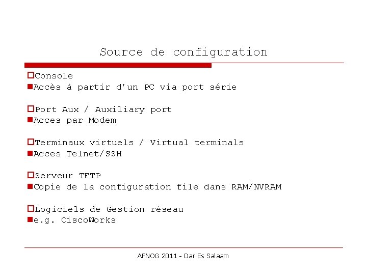 Source de configuration Console Accès à partir d’un PC via port série Port Aux
