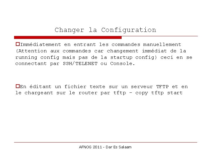 Changer la Configuration Immédiatement en entrant les commandes manuellement (Attention aux commandes car changement