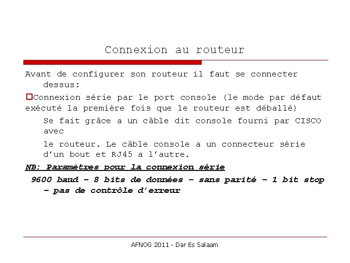 Connexion au routeur Avant de configurer son routeur il faut se connecter dessus: Connexion