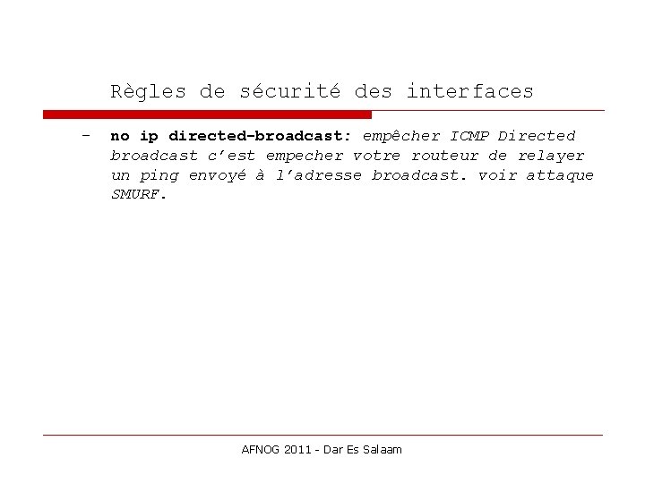 Règles de sécurité des interfaces - no ip directed-broadcast: empêcher ICMP Directed broadcast c’est