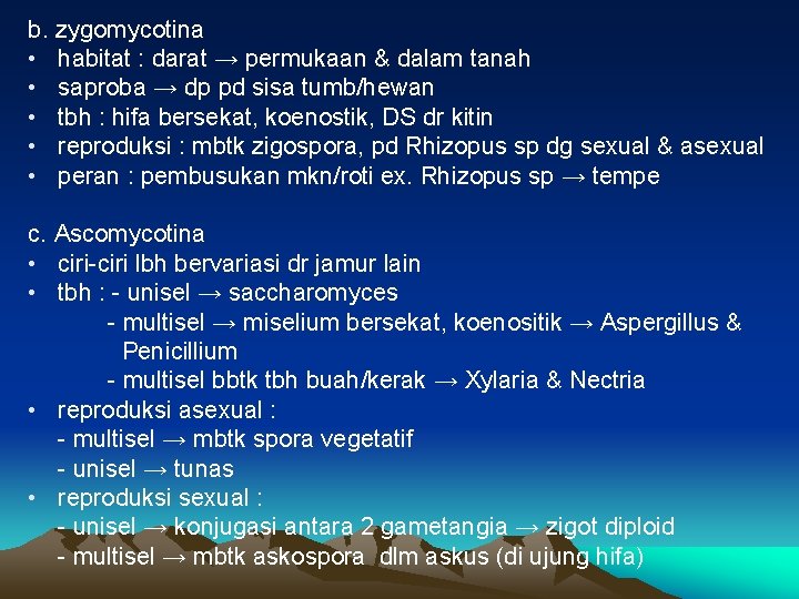 b. zygomycotina • habitat : darat → permukaan & dalam tanah • saproba →